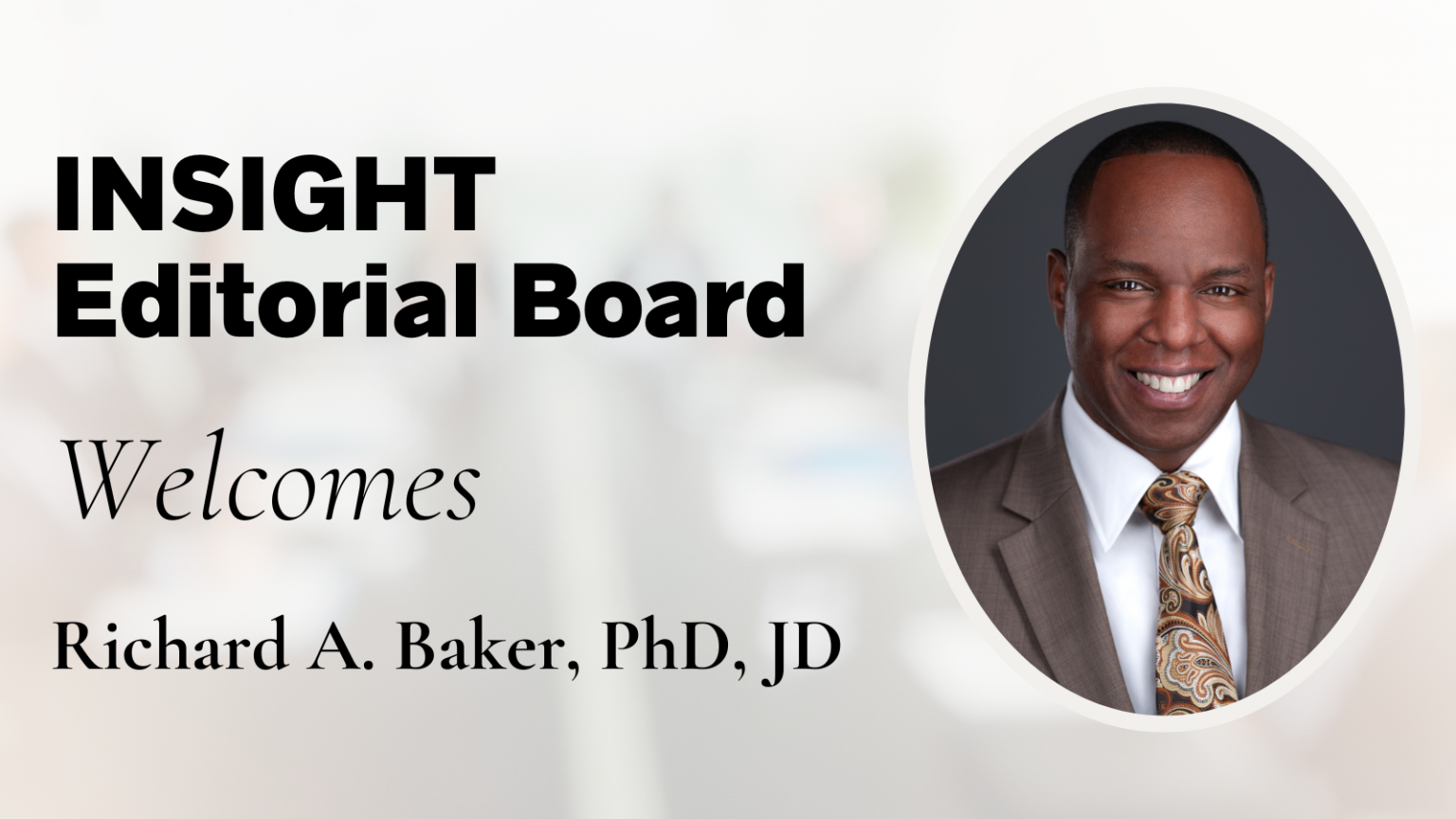 INSIGHT Welcomes Richard A. Baker to Editorial Board | Insight Into ...
